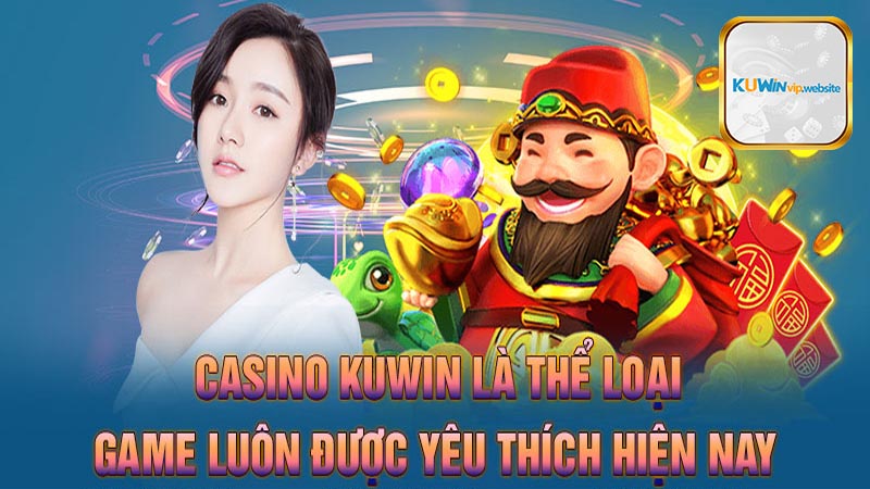 Casino Kuwin có gì nổi bật?