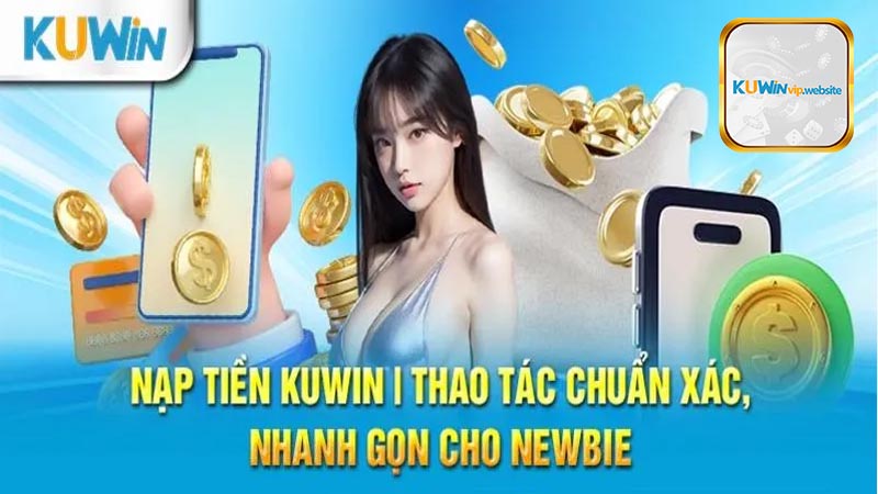 4 cách nạp tiền Kuwin cơ bản người chơi cần biết